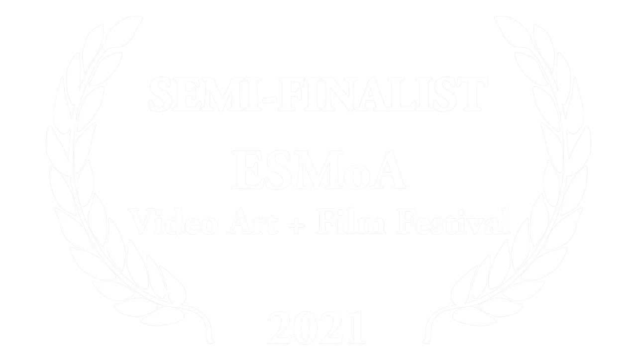 Semi Finalist ESMoa Video Art Film Festival 2021