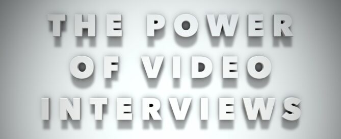 The power of video interviews