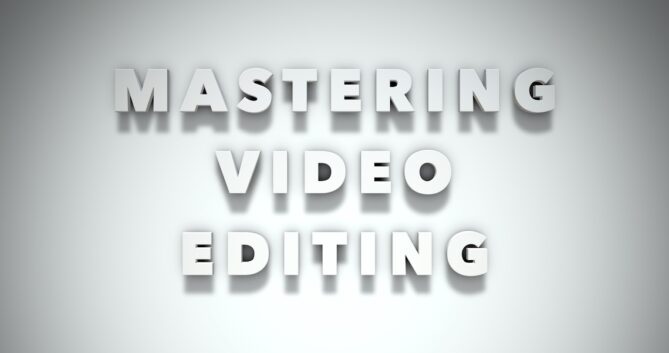 mastering video editing